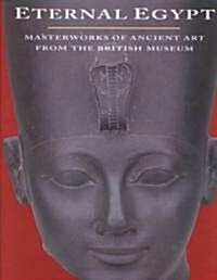 Eternal Egypt: Masterworks of Ancient Art from the British Museum (Paperback)