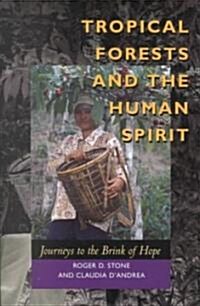 Tropical Forests and the Human Spirit: Journeys to the Brink of Hope (Paperback)