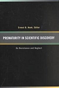 Prematurity in Scientific Discovery: On Resistance and Neglect (Hardcover)