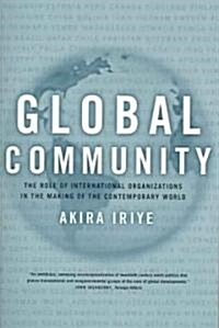 Global Community: The Role of International Organizations in the Making of the Contemporary World (Paperback)