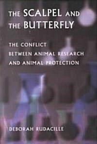 The Scalpel and the Butterfly: The Conflict Between Animal Research and Animal Protection (Paperback)