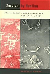 Survival by Hunting: Prehistoric Human Predators and Animal Prey (Hardcover)
