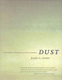 Dust: A History of the Small and the Invisible (Paperback)