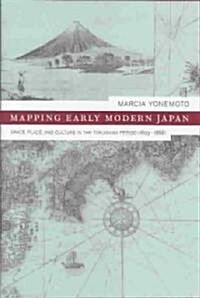 Mapping Early Modern Japan: Space, Place, and Culture in the Tokugawa Period, 1603-1868 Volume 7 (Hardcover)