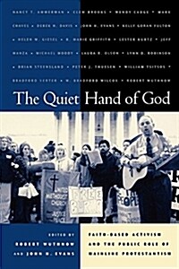 The Quiet Hand of God: Faith-Based Activism and the Public Role of Mainline Protestantism (Paperback)