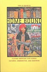 Home Bound: Filipino American Lives Across Cultures, Communities, and Countries (Paperback)
