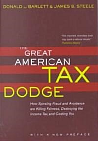 The Great American Tax Dodge: How Spiraling Fraud and Avoidance Are Killing Fairness, Destroying the Income Tax, and Costing You (Paperback)