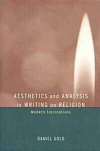 Aesthetics and Analysis in Writing on Religion: Modern Fascinations (Paperback)
