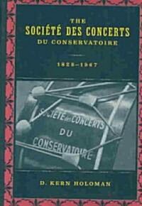 The Societe des Concerts du Conservatoire, 1828-1967 (Hardcover)