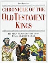 Chronicle of the Old Testament Kings : The Reign-by-Reign Record of the Rulers of Ancient Israel (Hardcover)