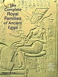 The Complete Royal Families Of Ancient Egypt (Hardcover)