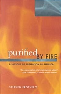 Purified by Fire: A History of Cremation in America (Paperback)