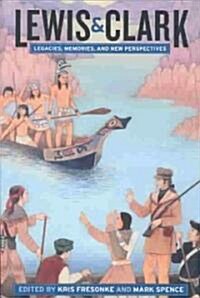 Lewis & Clark: Legacies, Memories, and New Perspectives (Paperback)