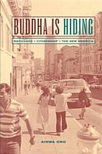 Buddha Is Hiding: Refugees, Citizenship, the New America (Paperback)