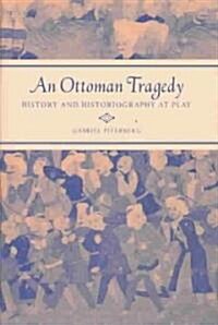 An Ottoman Tragedy: History and Historiography at Play (Hardcover)