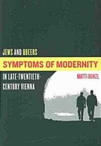 Symptoms of Modernity: Jews and Queers in Late-Twentieth-Century Vienna (Paperback)