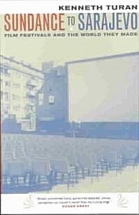 Sundance to Sarajevo: Film Festivals and the World They Made (Paperback)