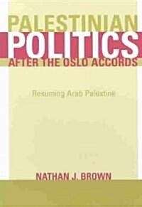 Palestinian Politics After the Oslo Accords: Resuming Arab Palestine (Paperback)