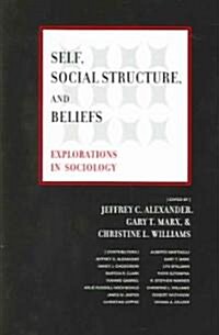 Self, Social Structure, and Beliefs: Explorations in Sociology (Paperback)