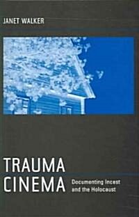 Trauma Cinema: Documenting Incest and the Holocaust (Paperback)