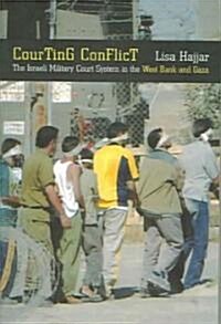 Courting Conflict: The Israeli Military Court System in the West Bank and Gaza (Paperback)
