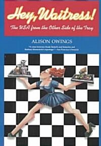 [중고] Hey, Waitress!: The USA from the Other Side of the Tray (Paperback, Revised)