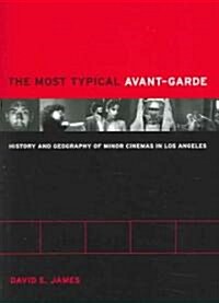 The Most Typical Avant-Garde: History and Geography of Minor Cinemas in Los Angeles (Paperback)