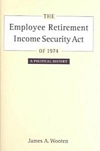 The Employee Retirement Income Security Act of 1974: A Political History Volume 11 (Hardcover)