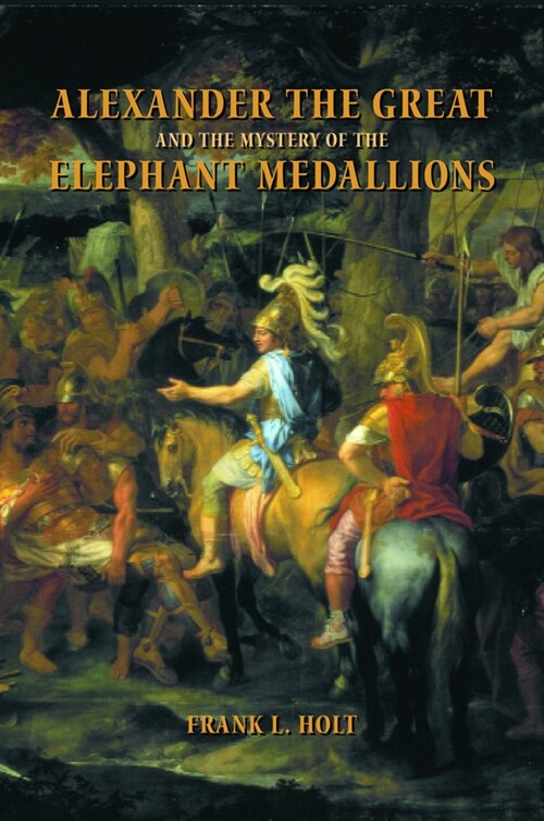 Alexander the Great and the Mystery of the Elephant Medallions: Volume 44 (Paperback)