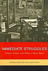 Immediate Struggles: People, Power, and Place in Rural Spain (Paperback)