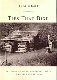 Ties That Bind: The Story of an Afro-Cherokee Family in Slavery and Freedom (Paperback)