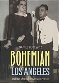 Bohemian Los Angeles: And the Making of Modern Politics (Paperback)