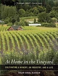 At Home in the Vineyard: Cultivating a Winery, an Industry, and a Life (Paperback)