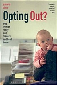Opting Out?: Why Women Really Quit Careers and Head Home (Paperback)