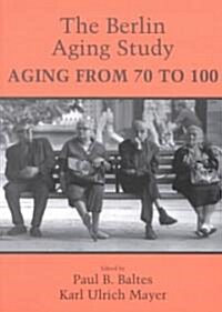 The Berlin Aging Study : Aging from 70 to 100 (Paperback)