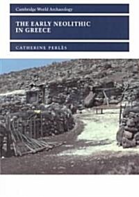 The Early Neolithic in Greece : The First Farming Communities in Europe (Paperback)