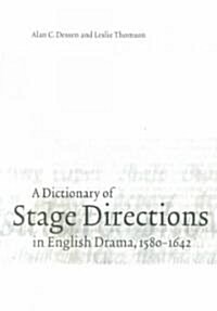 A Dictionary of Stage Directions in English Drama 1580–1642 (Paperback)