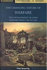 The Changing Nature of Warfare : 1792–1945 (Paperback)