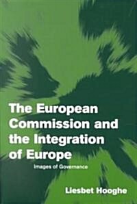 The European Commission and the Integration of Europe : Images of Governance (Paperback)