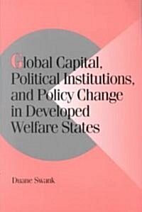 Global Capital, Political Institutions, and Policy Change in Developed Welfare States (Paperback)