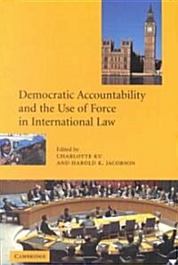 Democratic Accountability and the Use of Force in International Law (Paperback)