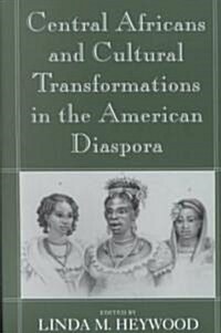 Central Africans and Cultural Transformations in the American Diaspora (Paperback)