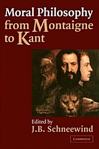 Moral Philosophy from Montaigne to Kant (Paperback)