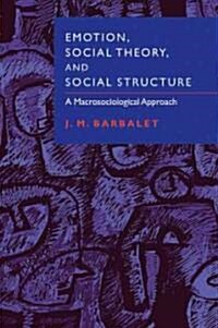 Emotion, Social Theory, and Social Structure : A Macrosociological Approach (Paperback)