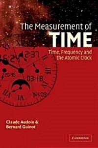The Measurement of Time : Time, Frequency and the Atomic Clock (Paperback)