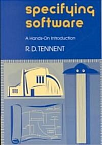 Specifying Software : A Hands-On Introduction (Paperback)