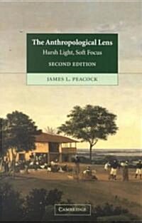 The Anthropological Lens : Harsh Light, Soft Focus (Paperback, 2 Revised edition)