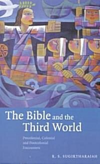 The Bible and the Third World : Precolonial, Colonial and Postcolonial Encounters (Paperback)