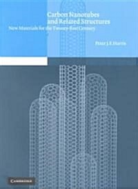 Carbon Nanotubes and Related Structures : New Materials for the Twenty-first Century (Paperback)