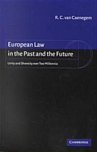 European Law in the Past and the Future : Unity and Diversity over Two Millennia (Paperback)